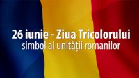 26 IUNIE - ZIUA TRICOLORULUI SIMBOL AL UNITĂŢII ROMÂNILOR
