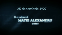 „România în fiecare zi”. La 25 decembrie 1927 s-a născut actorul Matei Alexandru