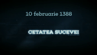 „România în fiecare zi”. 10 februarie 1388, prima menţionare într-un document a Cetăţii de Scaun a Sucevei